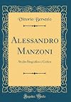 Alessandro Manzoni: studio biografico e critico