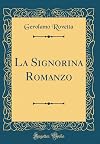 La Signorina Romanzo (Classic Reprint) (Italian Edition)