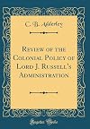 Review of "The colonial policy of Lord J. Russell's administration", by Earl Grey, 1853, and of subsequent colonial history