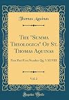 The "Summa Theologica" of St. Thomas Aquinas: Part II (First Part). QQ. I-XLVIII