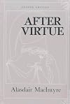 After Virtue: A Study in Moral Theory