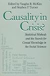 Causality in Crisis: Statistical Methods and the Search for Causal Knowledge in the Social Sciences (Studies in Science and the Humanities from the Reilly Center for Science, Technology, and Values, Volume IV)