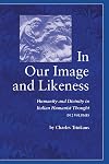 In Our Image and Likeness: Humanity and Divinity in Italian Humanist Thought