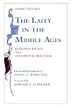 The Laity in the Middle Ages: Religious Beliefs and Devotional Practices