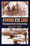 Sword of the Lord: Military Chaplains from the First to the Twenty-First Century (Critical Problems in History)