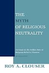 The Myth of Religious Neutrality: An Essay on the Hidden Role of Religious Belief in Theories, Revised Edition