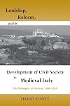 Lordship, Reform, and the Development of Civil Society in Medieval Italy: The Bishopric of Orvieto, 1100-1250 (Publications in Medieval Studies)