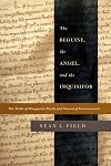 The Beguine, the Angel, and the Inquisitor: The Trials of Marguerite Porete and Guiard of Cressonessart