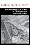 Philo's Portrayal of Moses in the Context of Ancient Judaism (ND Christianity & Judaism Anitqui)