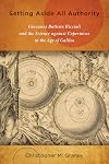 Setting Aside All Authority: Giovanni Battista Riccioli and the Science against Copernicus in the Age of Galileo