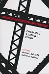Engineering Education and Practice: Embracing a Catholic Vision (ND Studies in Ethics and Culture)