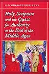Holy Scripture and the Quest for Authority at the End of the Middle Ages (ND Reading the Scriptures)