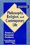 Philosophy, religion, and contemporary life : essays on perennial problems