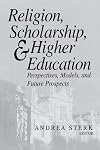 Religion, Scholarship, and Higher Education: Perspectives, Models, and Future Prospects (ND Erasmus Institute Books)