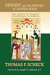Origen and the History of Justification: The Legacy of Origen's Commentary on Romans