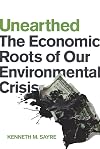Unearthed: The Economic Roots of Our Environmental Crisis