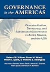Governance in the Americas : decentralization, democracy, and subnational government in Brazil, Mexico, and the USA
