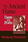 The ancient flame : Dante and the poets