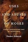Uses and Abuses of Moses: Literary Representations since the Enlightenment