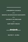 A descriptive catalogue of the medieval and Renaissance manuscripts of the University of Notre Dame and Saint Mary's College