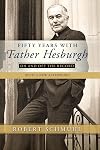Fifty Years with Father Hesburgh: On and Off the Record
