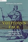 Volition's Face: Personification and the Will in Renaissance Literature (ReFormations: Medieval and Early Modern)