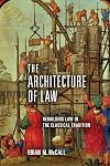 The Architecture of Law: Rebuilding Law in the Classical Tradition