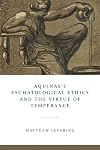 Aquinas's Eschatological Ethics and the Virtue of Temperance