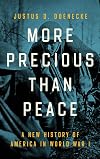 More Precious than Peace: A New History of America in World War I