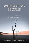 Who Are My People? Love, Violence, and Christianity in Sub-Saharan Africa