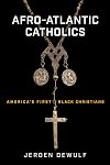 Afro-Atlantic Catholics: America’s First Black Christians