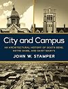 City and Campus: An Architectural History of South Bend, Notre Dame, and Saint Mary's