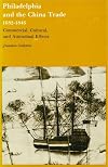 Philadelphia and the China trade, 1682-1846 : commercial, cultural, and attitudinal effects