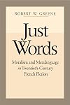 Just Words: Moralism and Metalanguage in Twentieth-Century French Fiction