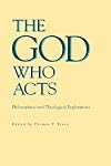 The God Who Acts: Philosophical and Theological Explorations