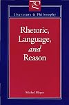 Rhetoric, Language, and Reason (Literature and Philosophy Series)