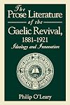 The Prose Literature of the Gaelic Revival, 1881-1921: Ideology and Innovation