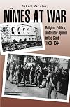 Nimes at War: Religion, Politics, and Public Opinion in the Gard, 1938-1944