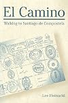 El Camino: Walking to Santiago de Compostela (Penn State Series in Lived Religious Experience)