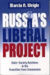 Russia's Liberal Project: State-Society Relations in the Transition from Communism (Post-Communist Cultural Studies Series)