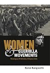 Women and Guerrilla Movements: Nicaragua, El Salvador, Chiapas, Cuba