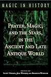 Prayer, Magic, and the Stars in the Ancient and Late Antique World