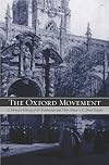 The Oxford Movement: A Thematic History of the Tractarians and Their Times