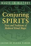 Conjuring Spirits: Texts and Traditions of Medieval Ritual Magic