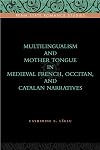 Multilingualism and mother tongue in medieval French, Occitan, and Catalan narratives