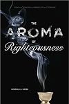 The Aroma of Righteousness: Scent and Seduction in Rabbinic Life and Literature