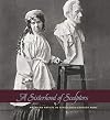 A Sisterhood of Sculptors: American Artists in Nineteenth-Century Rome
