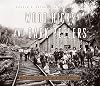 Wood Hicks and Bark Peelers: A Visual History of Pennsylvania’s Railroad Lumbering Communities; The Photographic Legacy of William T. Clarke (Keystone Books)