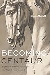 Becoming Centaur: Eighteenth-Century Masculinity and English Horsemanship (Animalibus)