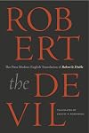 Robert the Devil: The First Modern English Translation of Robert le Diable, an Anonymous French Romance of the Thirteenth Century
